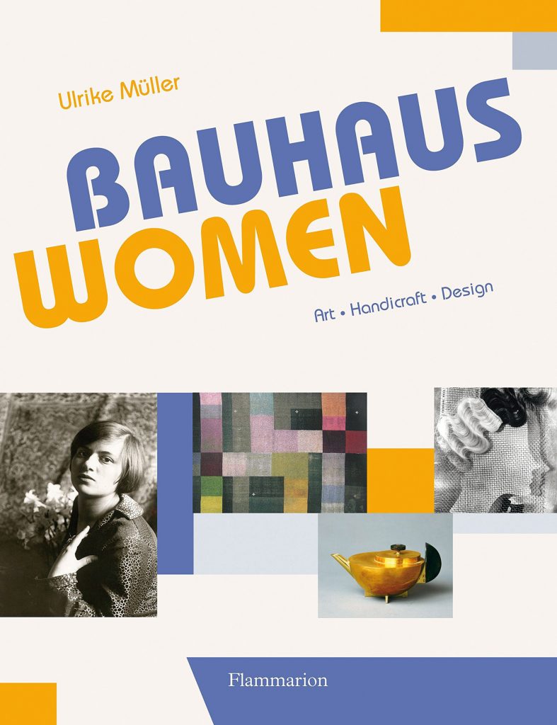 Bauhaus Women: Art, Handicraft, Design